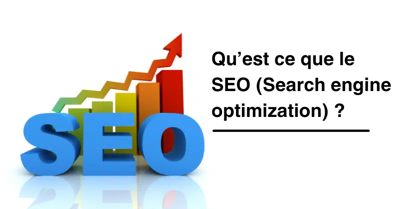 Qu’est ce que le SEO (Search engine optimization)