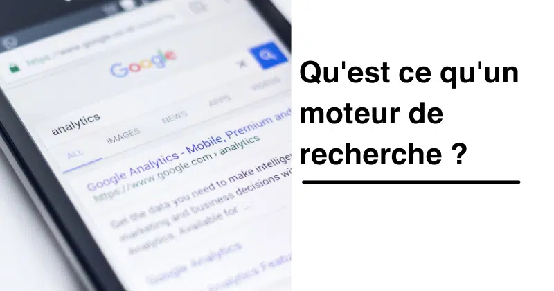 Qu'est ce qu'un moteur de recherche ?